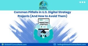 Common Pitfalls in U.S. Digital Strategy Projects (And How to Avoid Them)