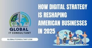 How Digital Strategy Is Reshaping American Businesses in 2025 (1)