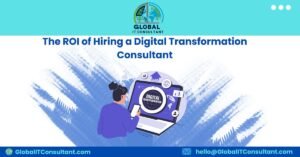 The ROI of Hiring a Digital Transformation Consultant