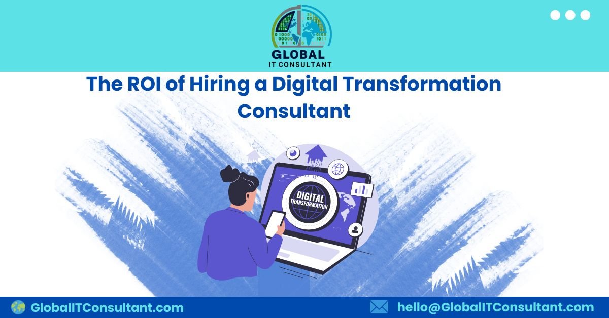 The ROI of Hiring a Digital Transformation Consultant