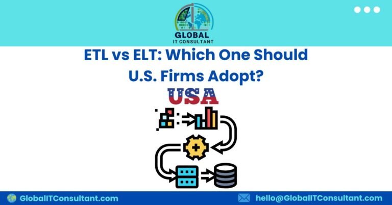 ETL vs ELT Which One Should U.S. Firms Adopt