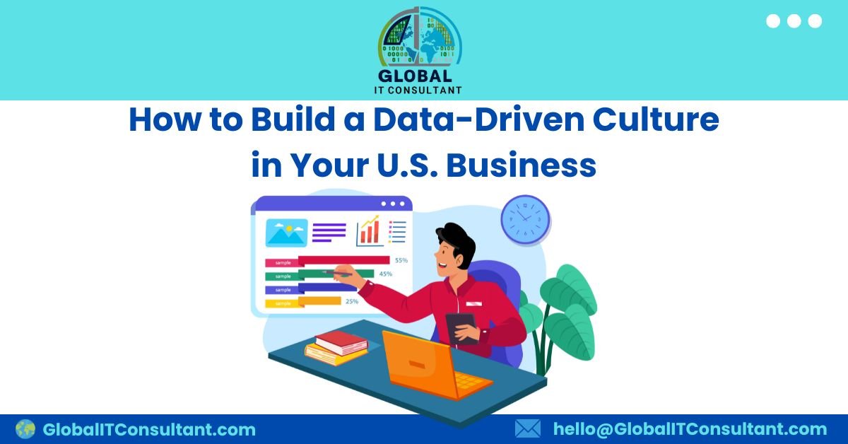 How to Build a Data-Driven Culture in Your U.S. Business