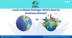 _Local vs Global Strategy What's Best for American Brands