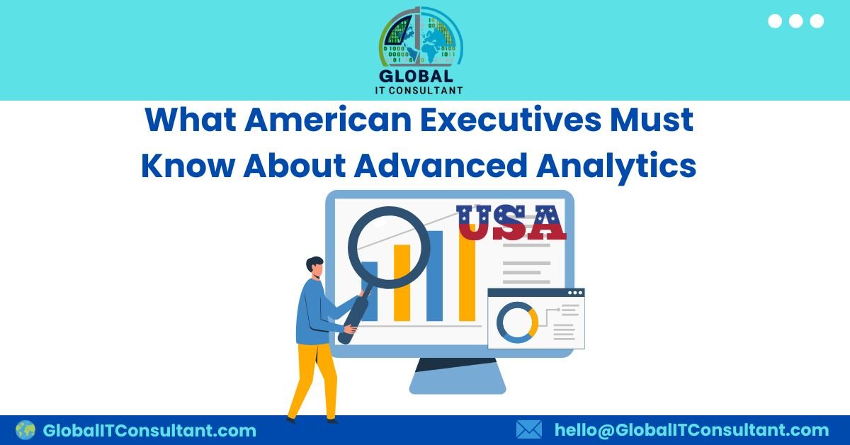 What American Executives Must Know About Advanced Analytics