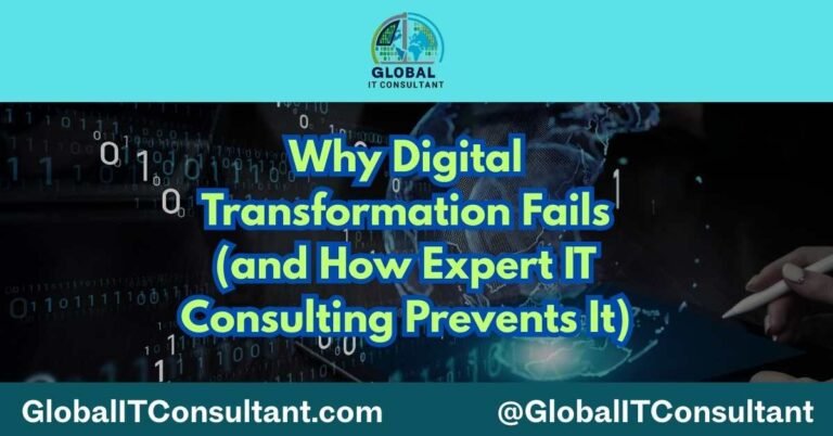 Why Digital Transformation Fails (and How Expert IT Consulting Prevents It)