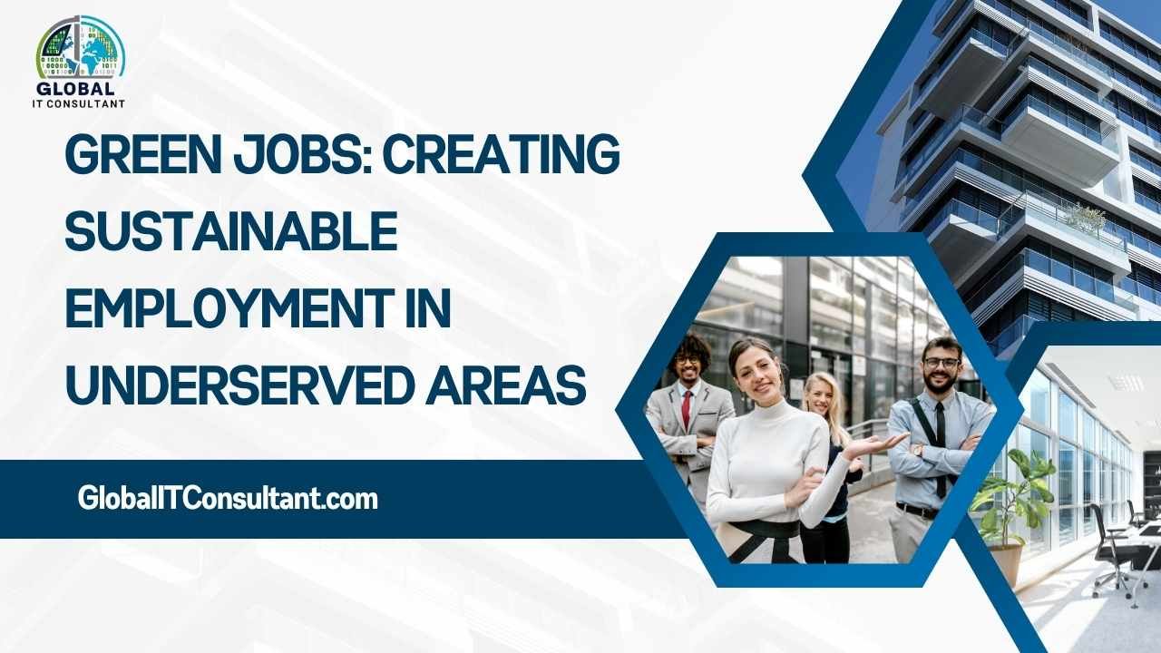 Green Jobs Creating Sustainable Employment in Underserved Areas