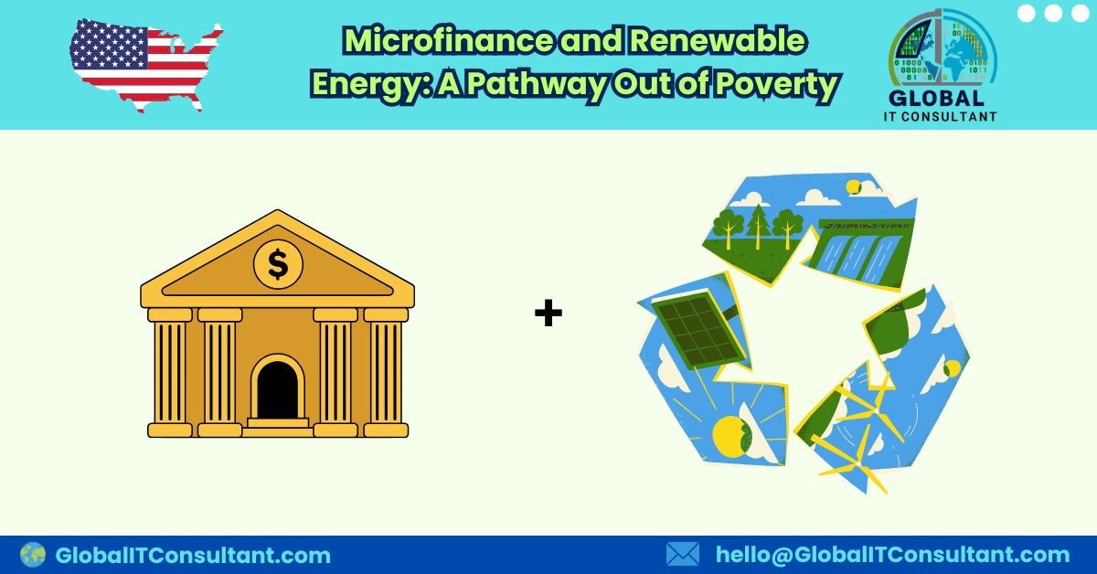 Microfinance and Renewable Energy A Pathway Out of Poverty