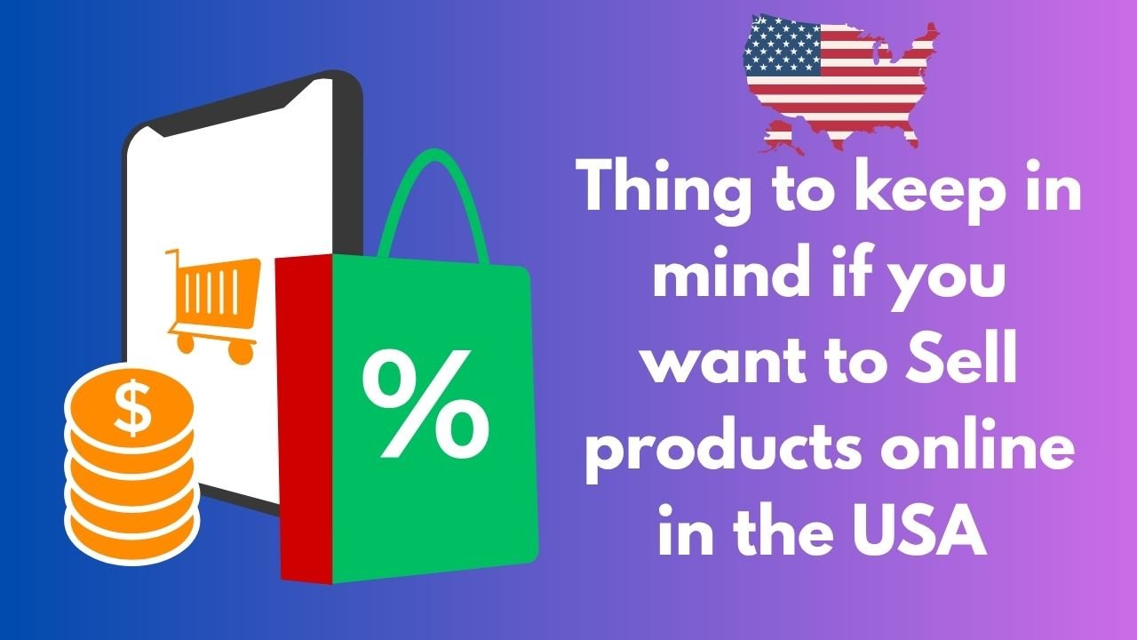 Thing to keep in mind if you want to Sell products online in the USA
