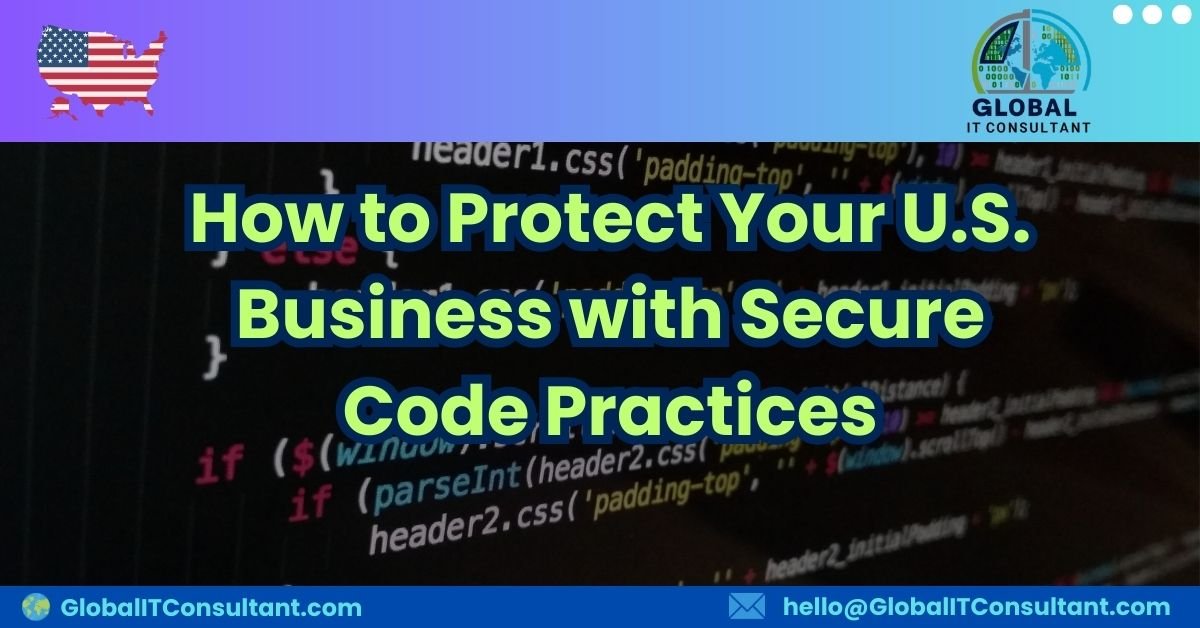 How to Protect Your U.S. Business with Secure Code Practices