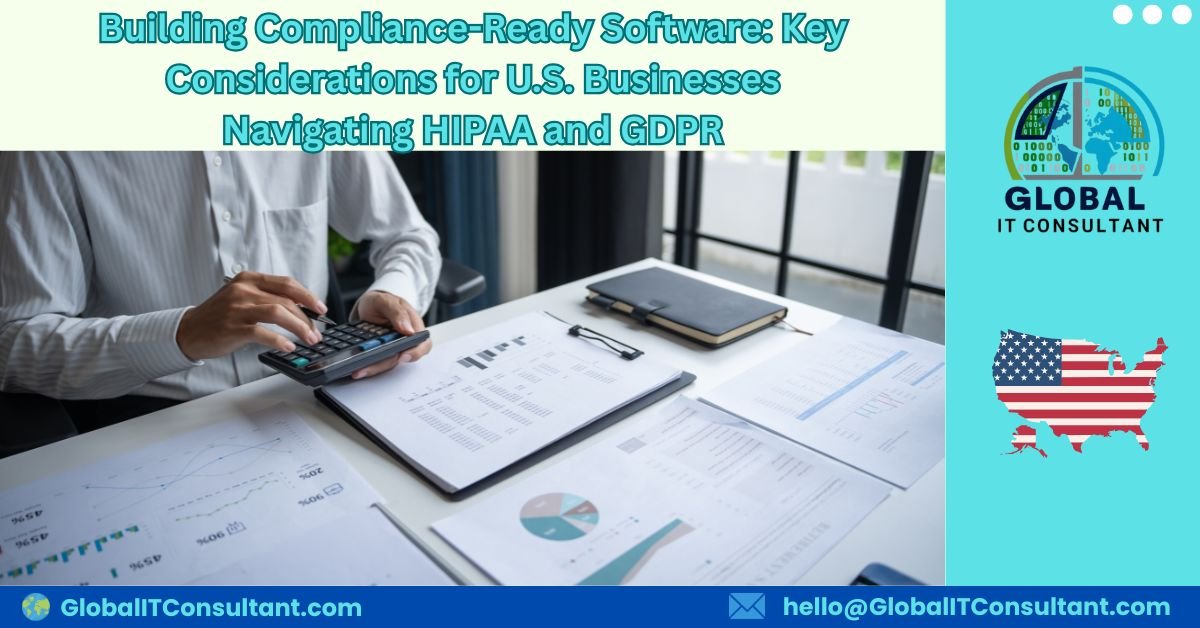 Building Compliance-Ready Software Key Considerations for U.S. Businesses Navigating HIPAA and GDPR