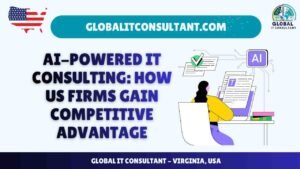AI-Powered IT Consulting How US Firms Gain Competitive Advantage