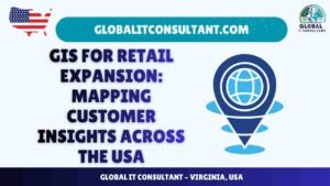 GIS for Retail Expansion Mapping Customer Insights Across the USA
