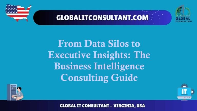 From Data Silos to Executive Insights The Business Intelligence Consulting Guide