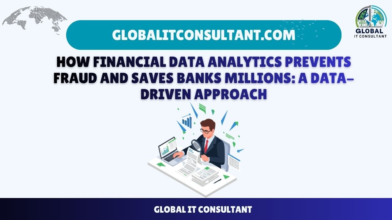 How Financial Data Analytics Prevents Fraud and Saves Banks Millions A Data-Driven Approach