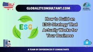 How to Build an ESG Strategy That Actually Works for Your Business