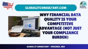 Why Financial Data Quality Is Your Competitive Advantage (Not Just Your Compliance Burden)